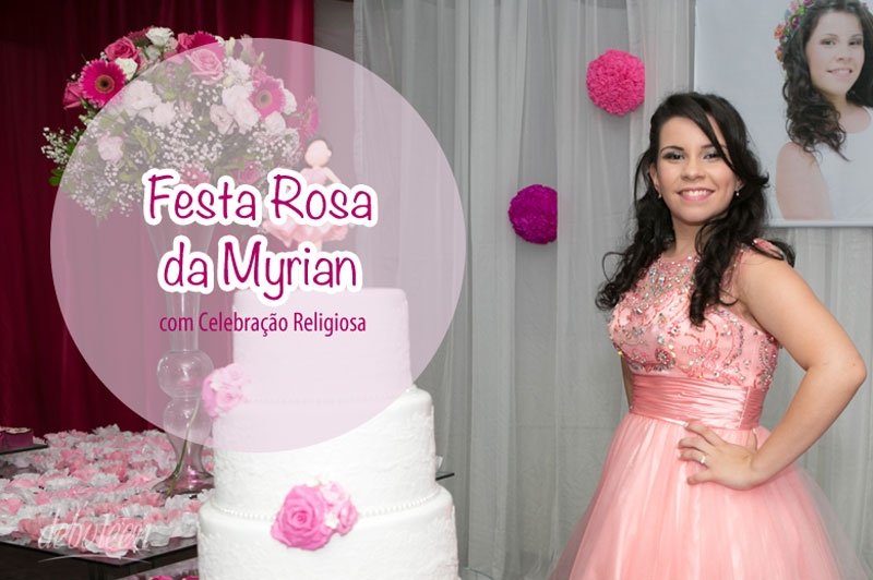 15 anos da Myrian Festa rosa de 15 anos da Myrian Martins